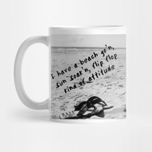 A Beach Go'n, Sun Soak'n, Flip Flop Kind of Attitude Mug